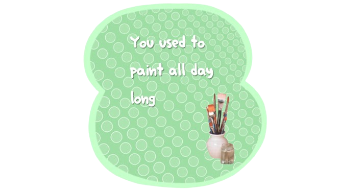 You used to paint